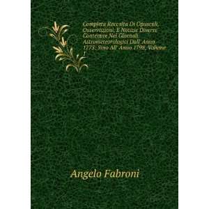   Dall Anno 1773 Sino All Anno 1798, Volume 1 Angelo Fabroni Books