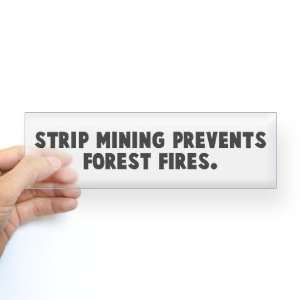  Strip mining prevents forest Sayings Bumper Sticker by 