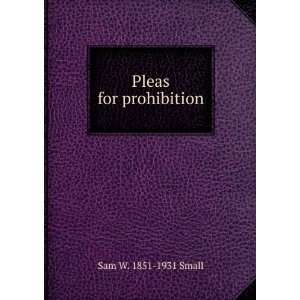 Pleas for prohibition Sam W. 1851 1931 Small  Books