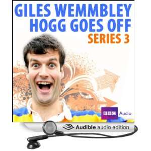  Giles Wemmbley Hogg Goes Off Series 3 (Audible Audio 