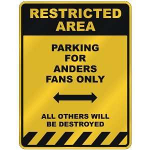  RESTRICTED AREA  PARKING FOR ANDERS FANS ONLY  PARKING 