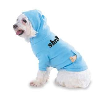  shrill Hooded (Hoody) T Shirt with pocket for your Dog or 