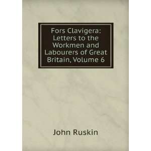  Fors Clavigera Letters to the Workmen and Labourers of 