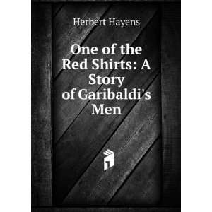  One of the Red Shirts A Story of Garibaldis Men Herbert 