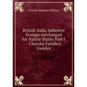   States Part I   Chamba Faridkot Gwalior Charles Stewart Wilson Books