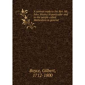  people called Methodists in general Gilbert, 1712 1800 Boyce Books