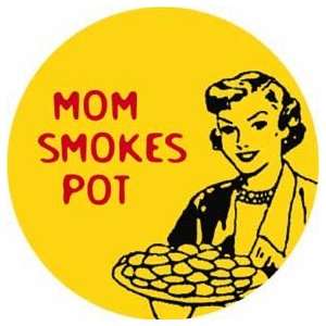  MOM SMOKES POT Pinback Button 1.25 Pin / Badge Medical 