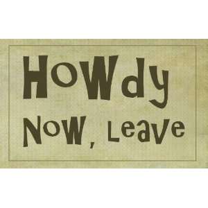  Howdy   Now Leave (Wood Sign) 