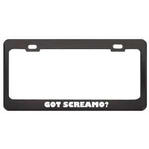 Got Screamo? Music Musical Instrument Black Metal License Plate Frame 