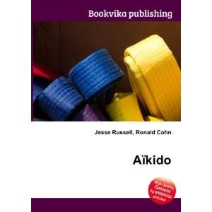  AÃ¯kido Ronald Cohn Jesse Russell Books