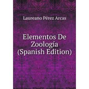   De ZoologÃ­a (Spanish Edition) Laureano PÃ©rez Arcas Books
