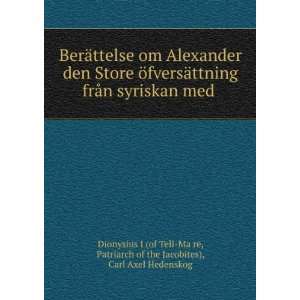   ), Carl Axel Hedenskog Dionysius I (of Tell Maá¸¥rÄ Books
