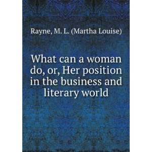  What can a woman do, or, Her position in the business and 