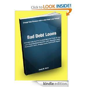 Bad Debt Loans; Eliminate Debt And Put Yourself Back On Track As You 