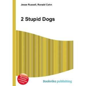  2 Stupid Dogs Ronald Cohn Jesse Russell Books