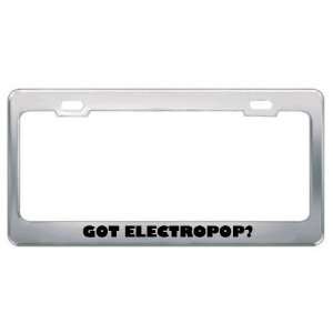 Got Electropop? Music Musical Instrument Metal License Plate Frame 