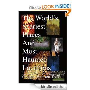 The Worlds Scariest Places And Most Haunted Locations (Revised 