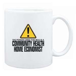  Using This Mug Is A Community Health Home Economist  Mug Occupations