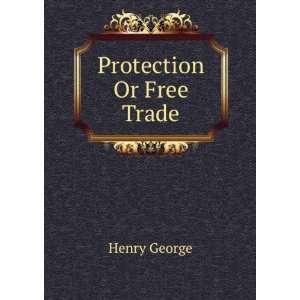  Protection Or Free Trade Henry George Books