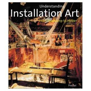  Understanding Installation Art From Duchamp to Holzer 