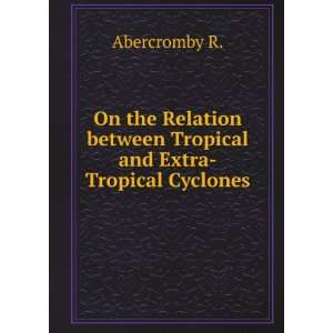   between Tropical and Extra Tropical Cyclones Abercromby R. Books