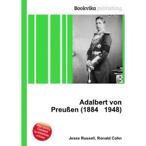   Adalbert von PreuÃ?en (1884 1948) Ronald Cohn Jesse Russell Books