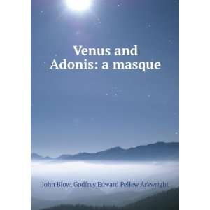    Venus and Adonis A Masque Godfrey Edward Pellew Arkwright Books