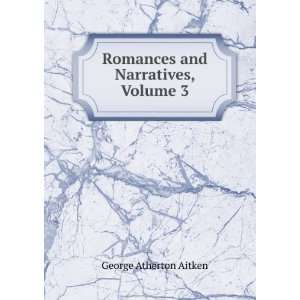  Romances and Narratives, Volume 3 George Atherton Aitken Books