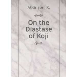  On the Diastase of Koji R. Atkinson Books