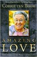 Amazing Love True Stories of the Power of Forgiveness