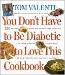 You Dont Have to be Diabetic to Love This Cookbook 250 Amazing 