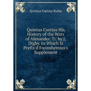  Quintus Curtius His History of the Wars of Alexander. Tr. by J 