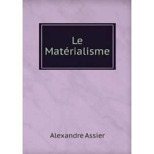  Le MatÃ©rialisme Alexandre Assier Books