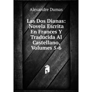   Frances Y Traducida Al Castellano, Volumes 5 6 Alexandre Dumas Books