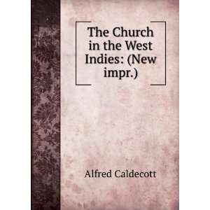    The Church in the West Indies (New impr.) Alfred Caldecott Books