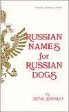 Russian Names for Russian Dogs, (0877141134), Irene H. Zerebko 