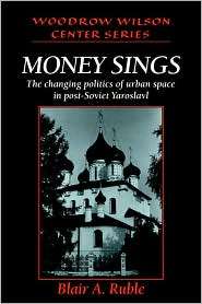Money Sings The Changing Politics of Urban Space in Post Soviet 