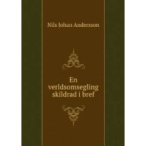    En verldsomsegling skildrad i bref Nils Johan Andersson Books