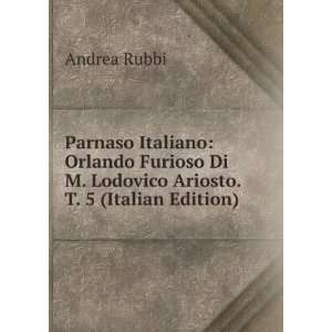   Di M. Lodovico Ariosto. T. 5 (Italian Edition) Andrea Rubbi Books
