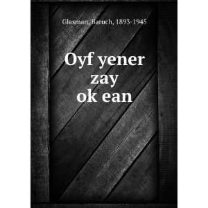  Oyf yener zay okÌ£ean Baruch, 1893 1945 Glasman Books