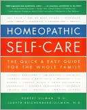 Homeopathic Self Care A Quick and Easy Guide for the Whole Family