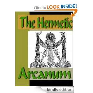 The Hermetic Arcanum The Secret Work Of The Hermetic Philosophy 