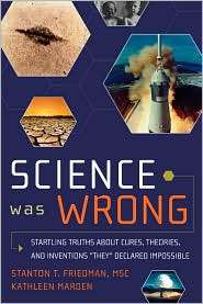 Science Was Wrong Startling Truths About Cures, Theories, and 