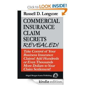 Commercial Insurance Claim Secrets REVEALED Russell D. Longcore 