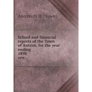   of Antrim, for the year ending . 1898 Antrim (N.H.  Town) Books