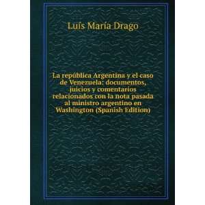   argentino en Washington (Spanish Edition) LuÃ­s MarÃ­a Drago