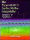 The Nurses Guide to Cardiac Rhythm Interpretation Implications for 
