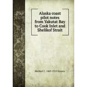  Alaska coast pilot notes from Yakutat Bay to Cook Inlet 