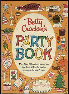 BETTY CROCKERS PARTY BOOK 500 Recipes Party Ideas  