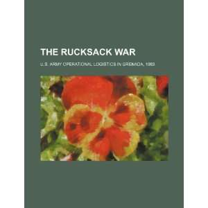  The rucksack war U.S. Army operational logistics in 